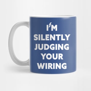 I'm Silently Judging Your Wiring Mug